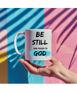 Be Still And Know Coffee Mug 110z